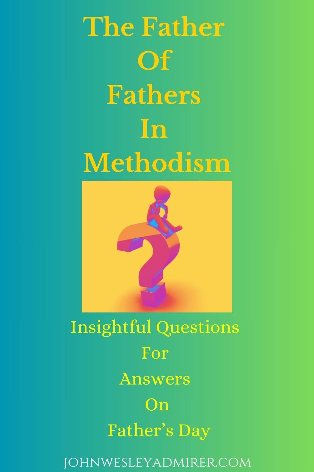 The Father Of Fathers in Methodism -Tiny - John Wesley Admirer