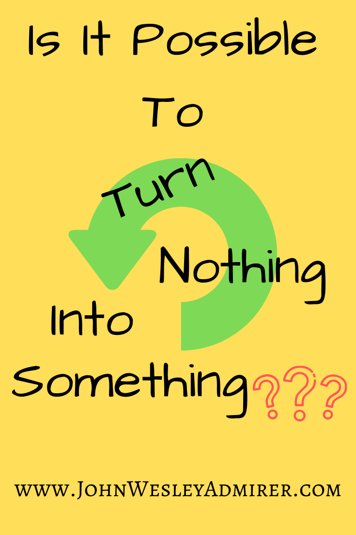 Is It Possible To Turn Nothing Into Something? - John ...