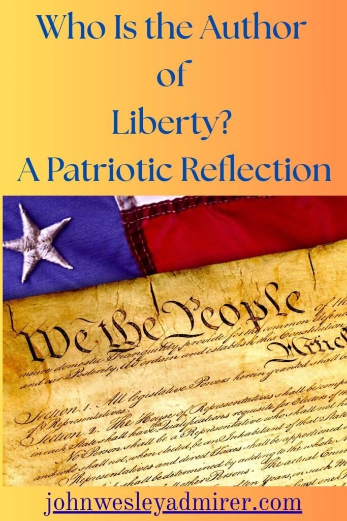 Who Is the Author of Liberty? A Patriotic Reflection